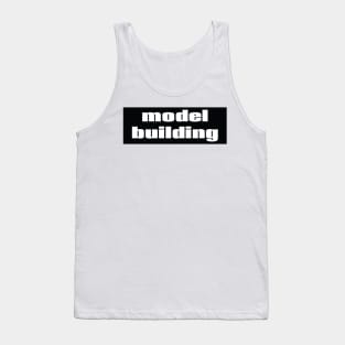 Model Building Tank Top